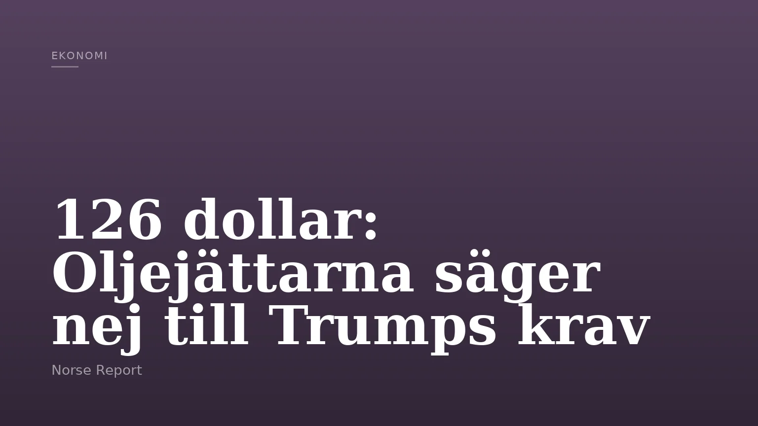 126 dollar: Oljejättarna säger nej till Trumps krav