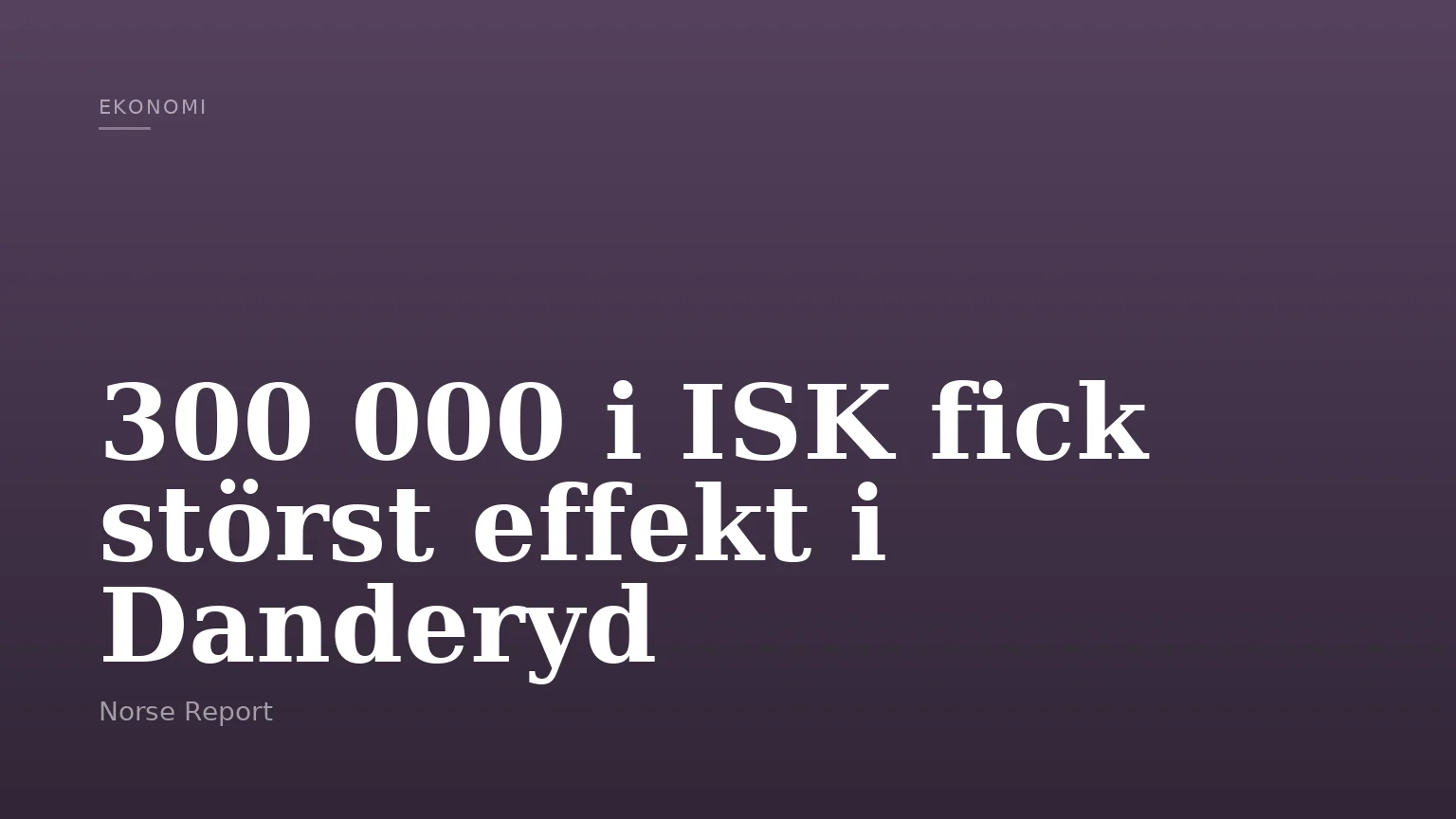 300 000 i ISK fick störst effekt i Danderyd