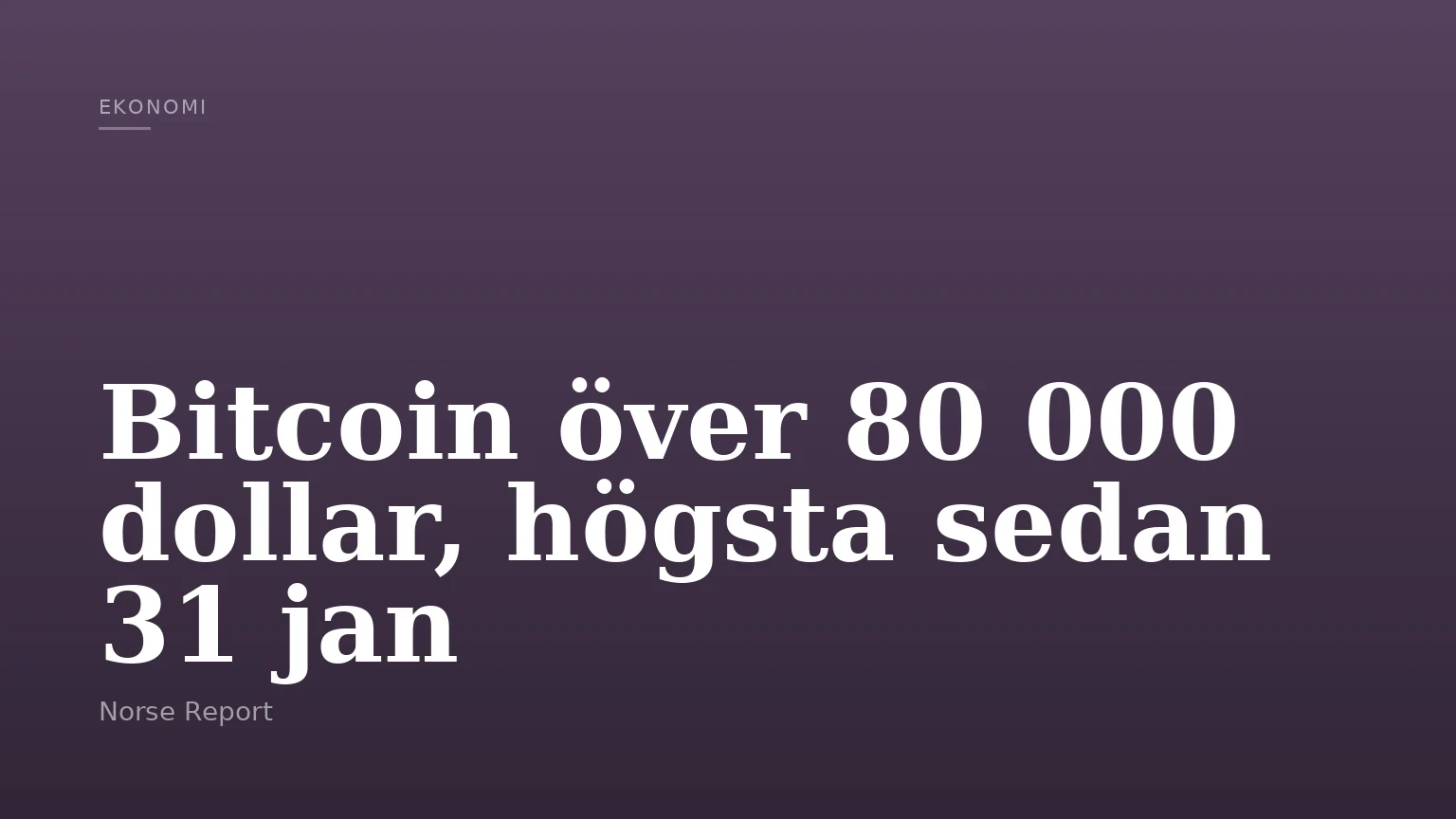 Bitcoin över 80 000 dollar, högsta sedan 31 jan