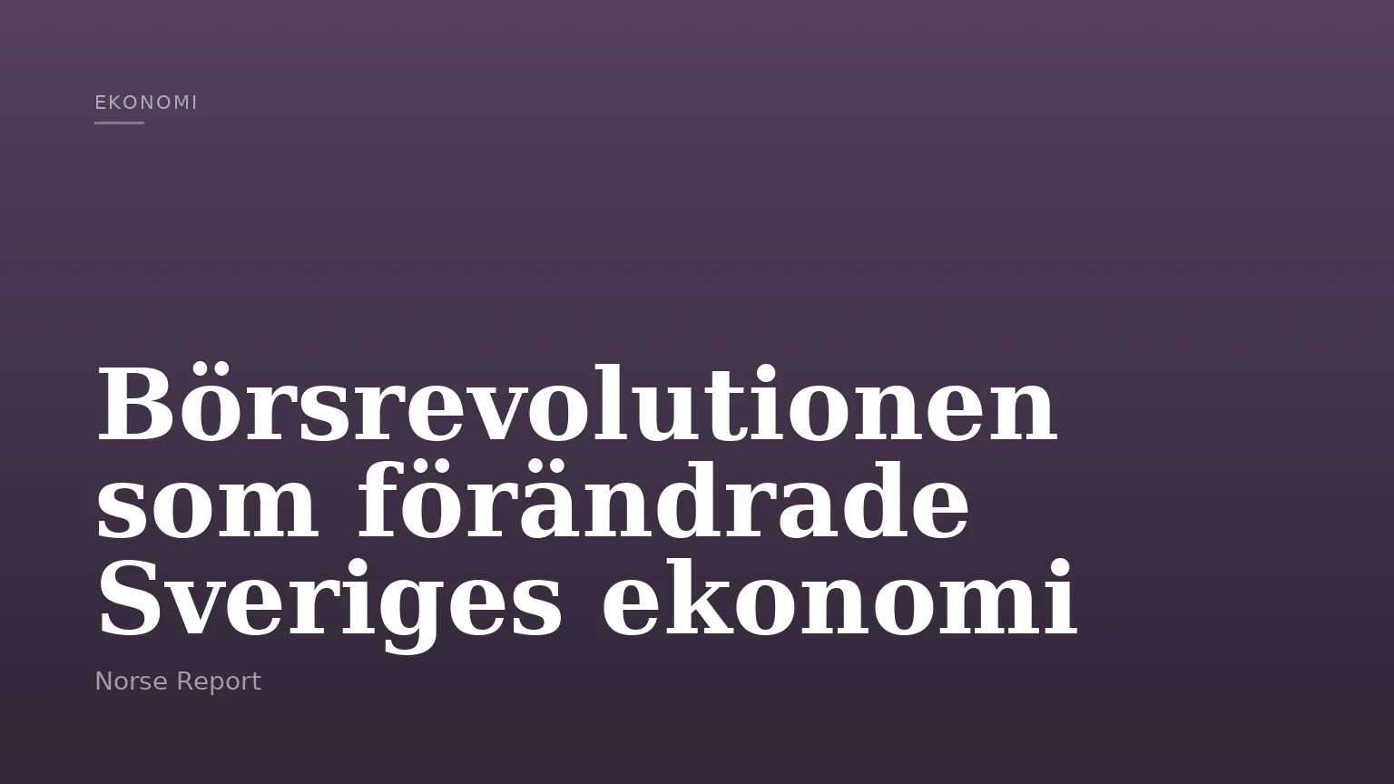 Börsrevolutionen som förändrade Sveriges ekonomi
