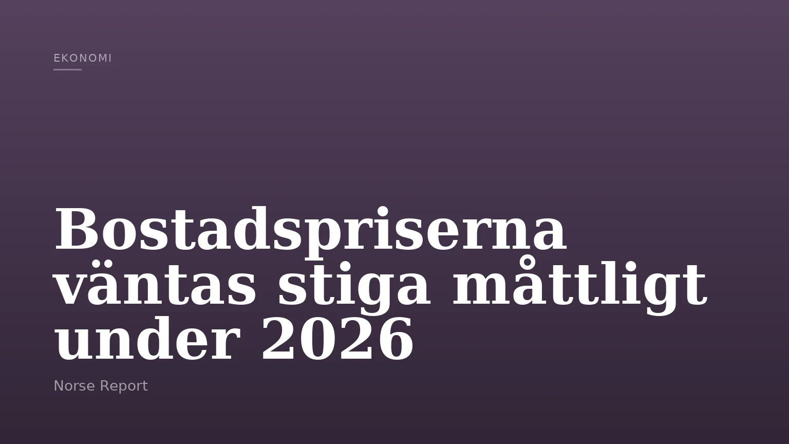 Bostadspriserna väntas stiga måttligt under 2026