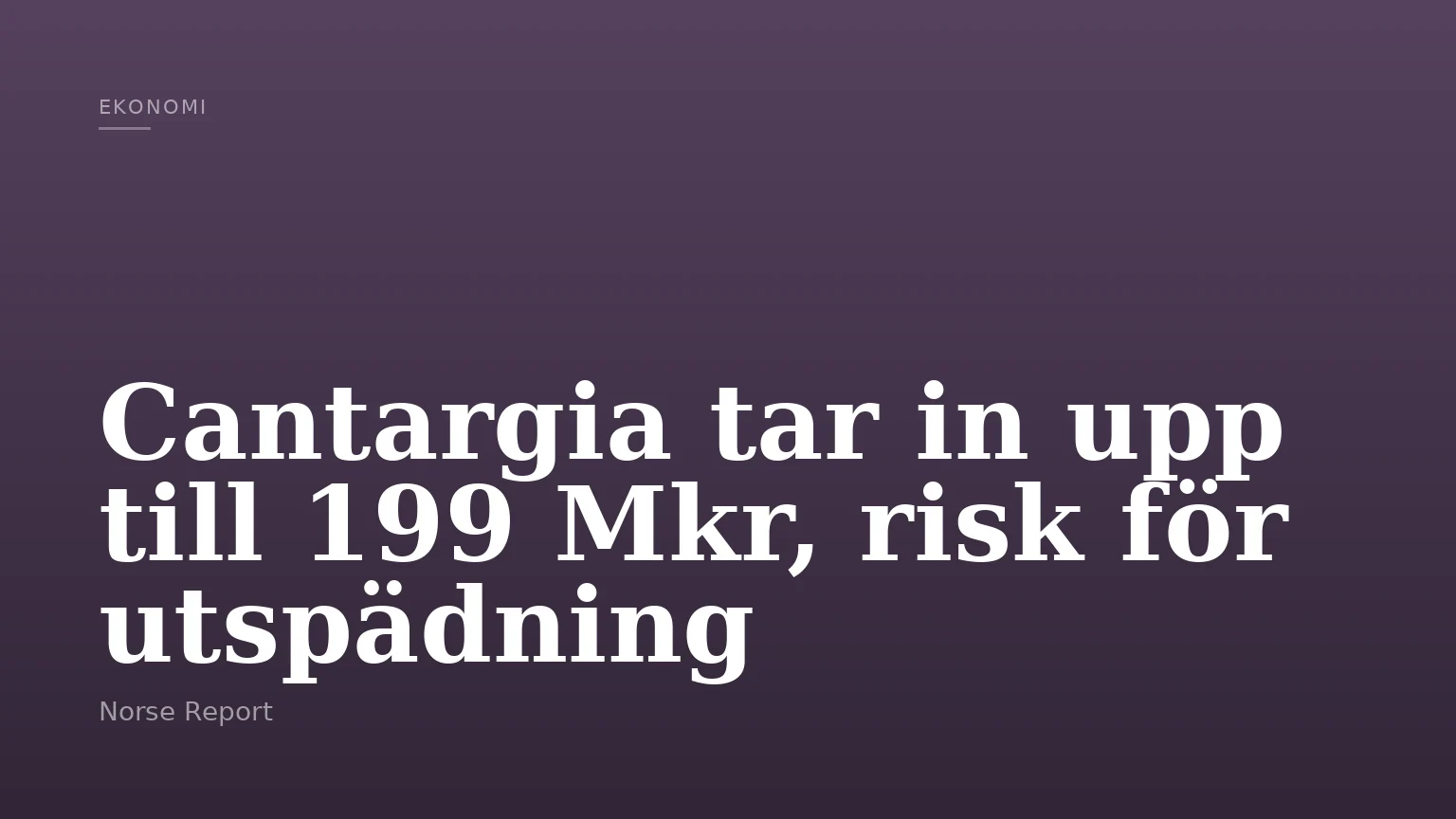 Cantargia tar in upp till 199 Mkr, risk för utspädning