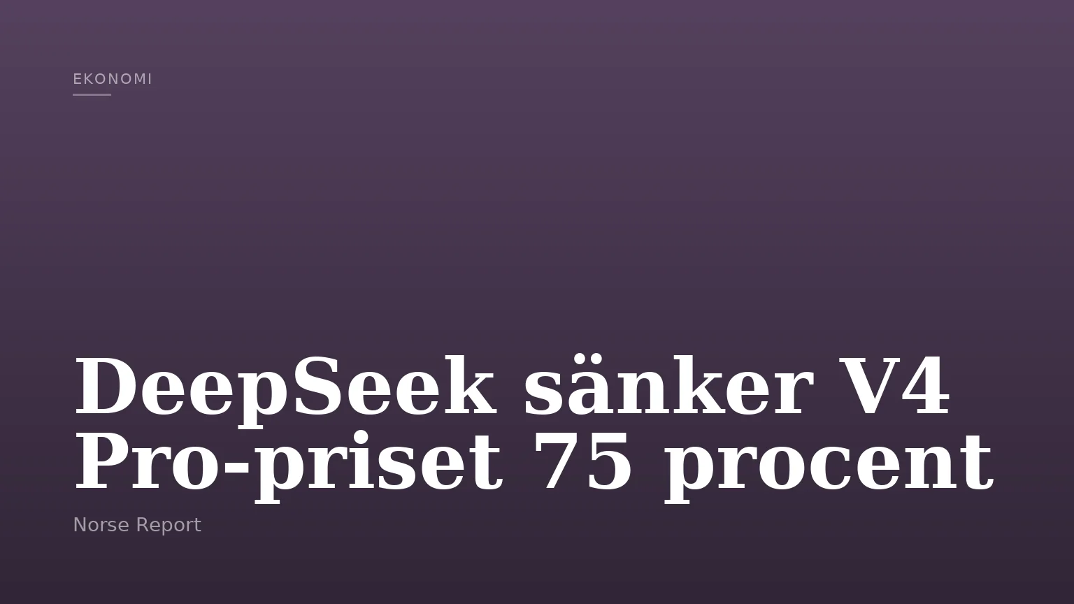 DeepSeek sänker V4 Pro-priset 75 procent