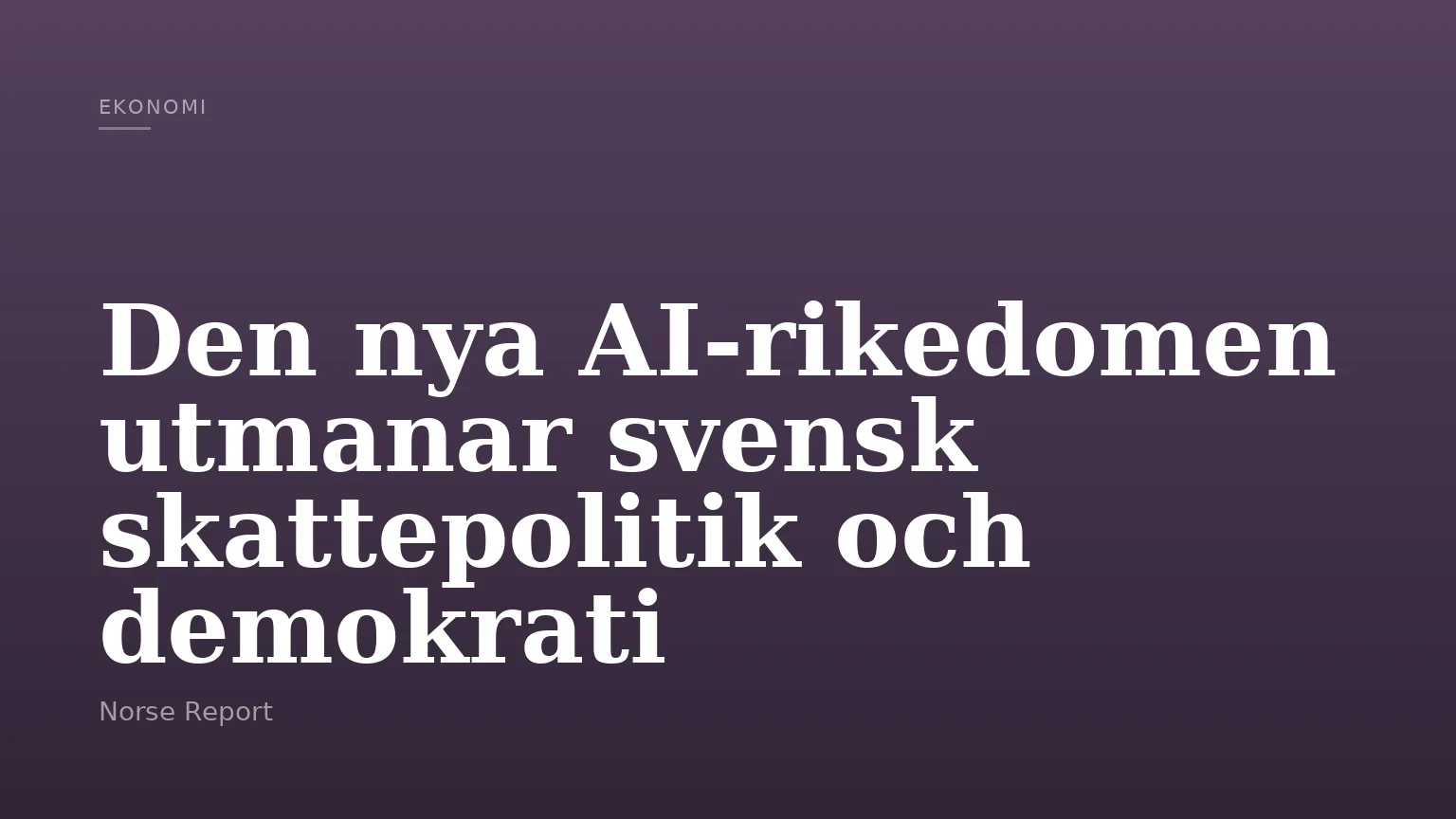 Den nya AI-rikedomen utmanar svensk skattepolitik och demokrati