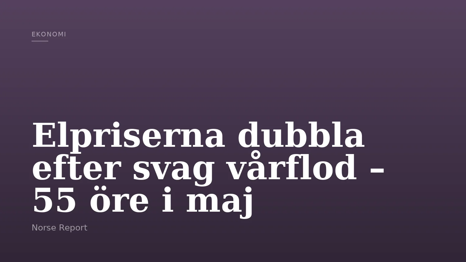 Elpriserna dubbla efter svag vårflod – 55 öre i maj