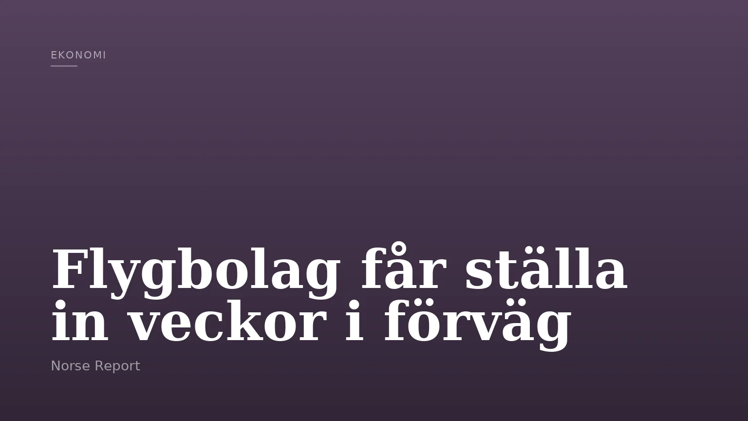Flygbolag får ställa in veckor i förväg