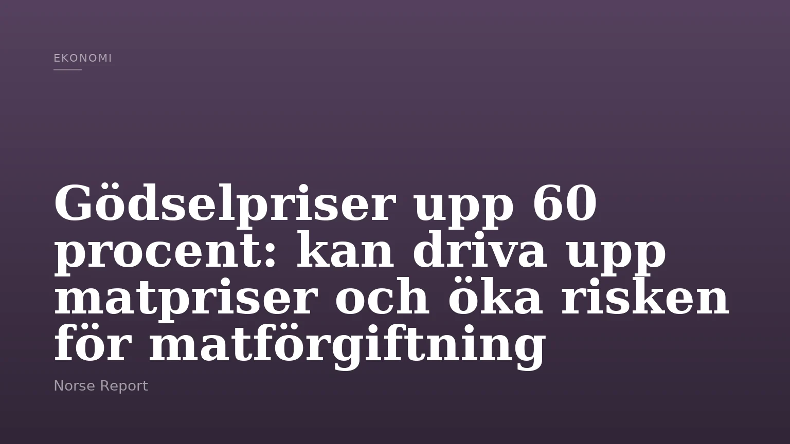 Gödselpriser upp 60 procent: kan driva upp matpriser och öka risken för matförgiftning