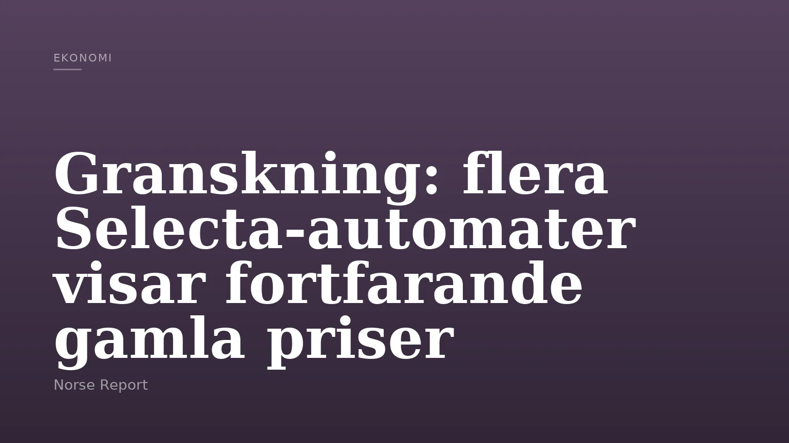 Granskning: flera Selecta-automater visar fortfarande gamla priser