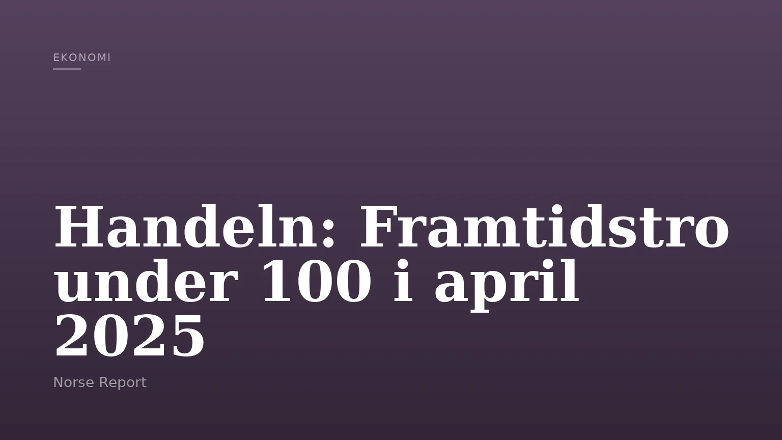 Handeln: Framtidstro under 100 i april 2025