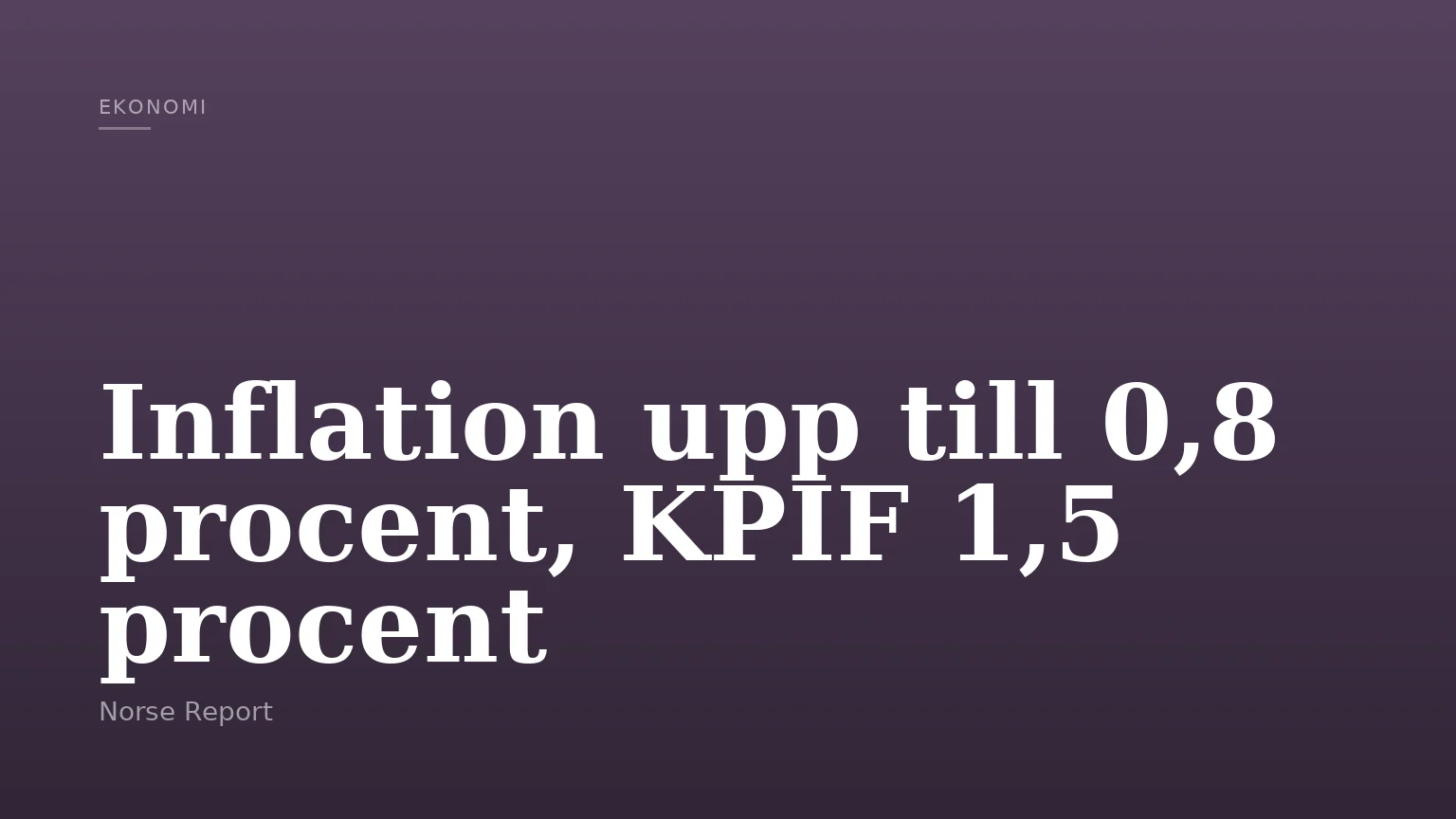 Inflation upp till 0,8 procent, KPIF 1,5 procent