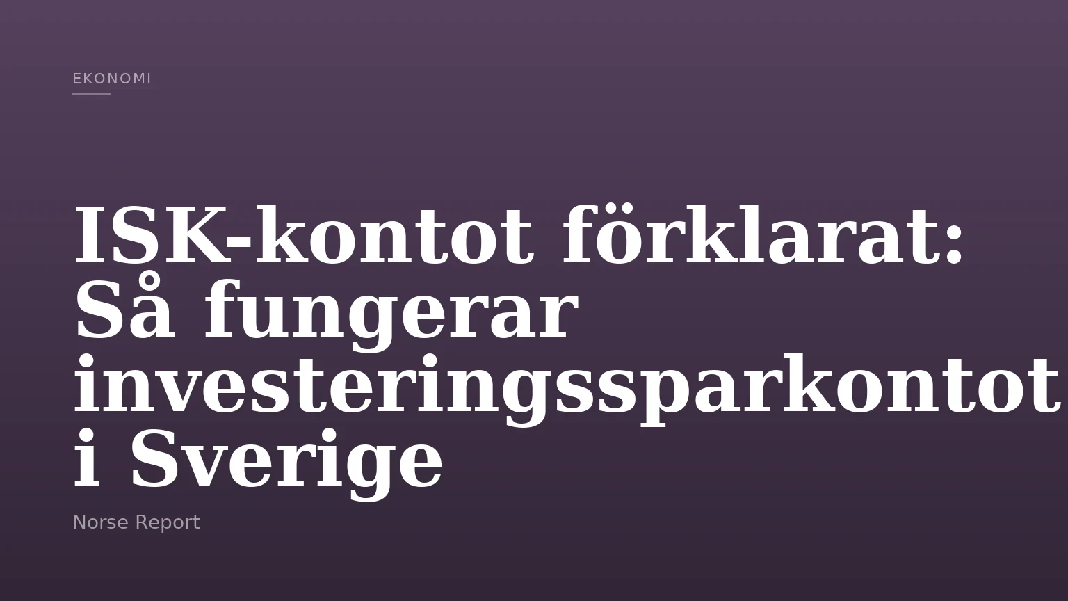 ISK-kontot förklarat: Så fungerar investeringssparkontot i Sverige
