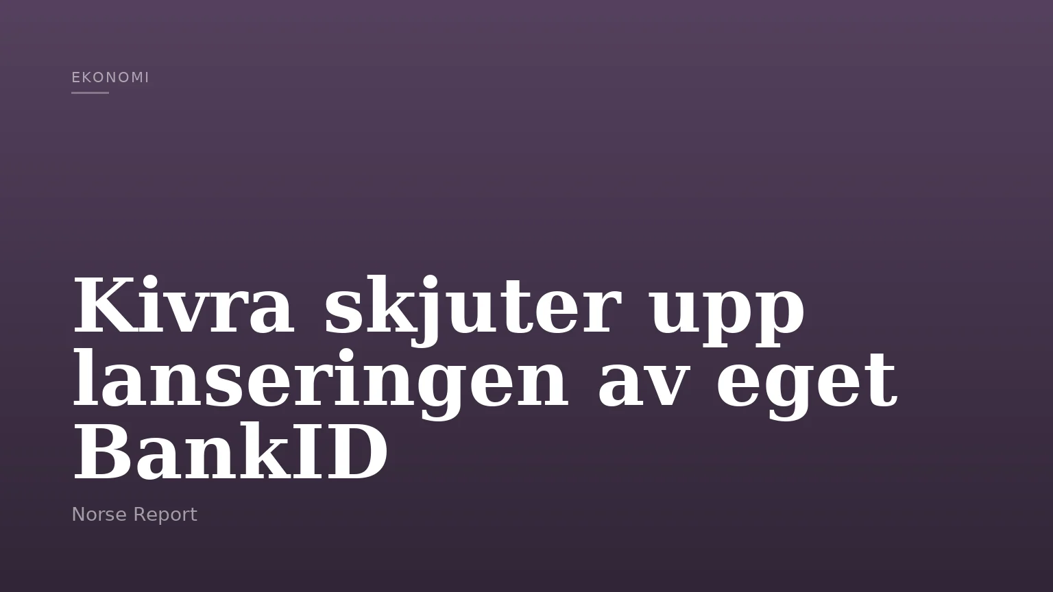 Kivra skjuter upp lanseringen av eget BankID