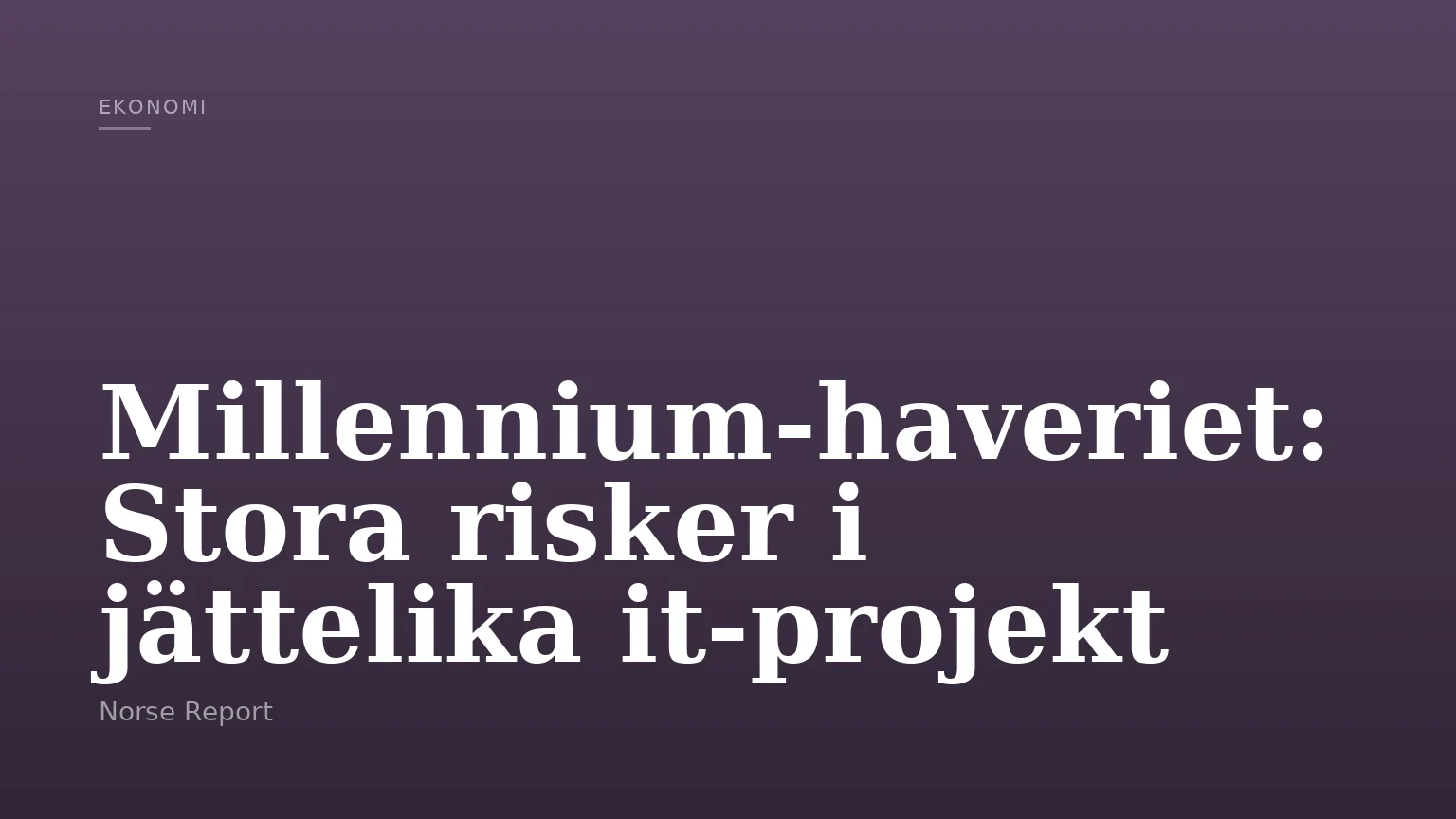Millennium-haveriet: Stora risker i jättelika it-projekt