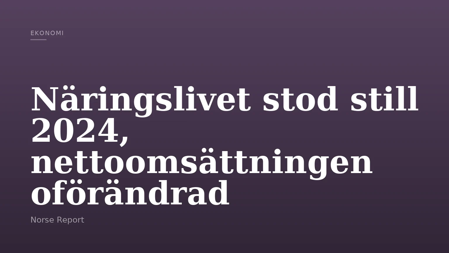 Näringslivet stod still 2024, nettoomsättningen oförändrad