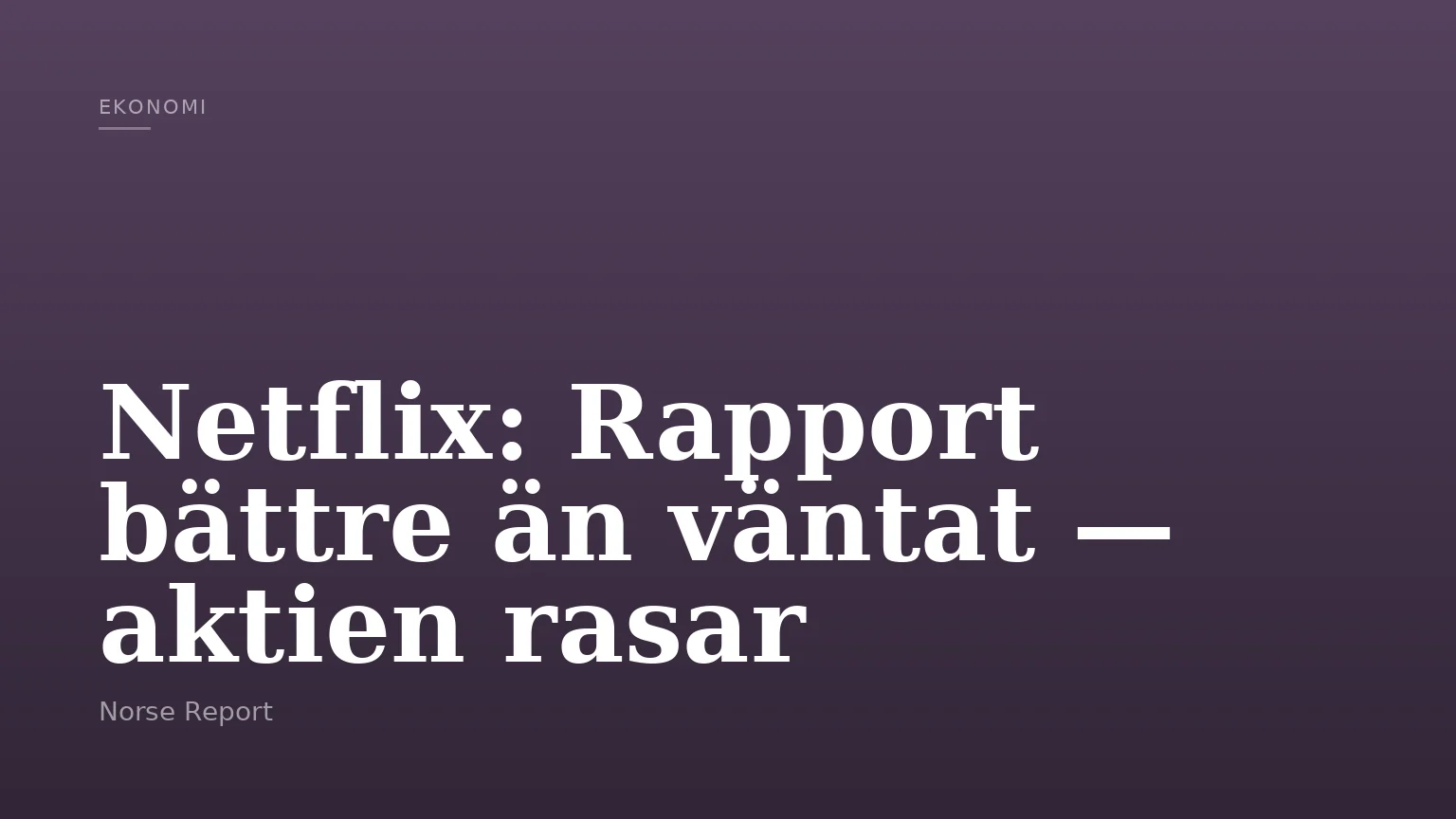 Netflix: Rapport bättre än väntat — aktien rasar