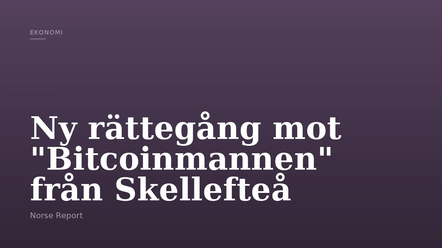 Ny rättegång mot "Bitcoinmannen" från Skellefteå