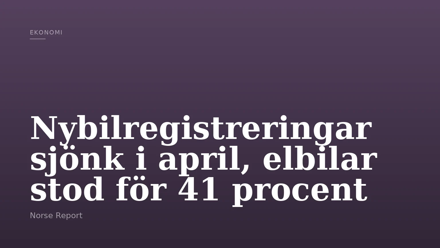 Nybilregistreringar sjönk i april, elbilar stod för 41 procent