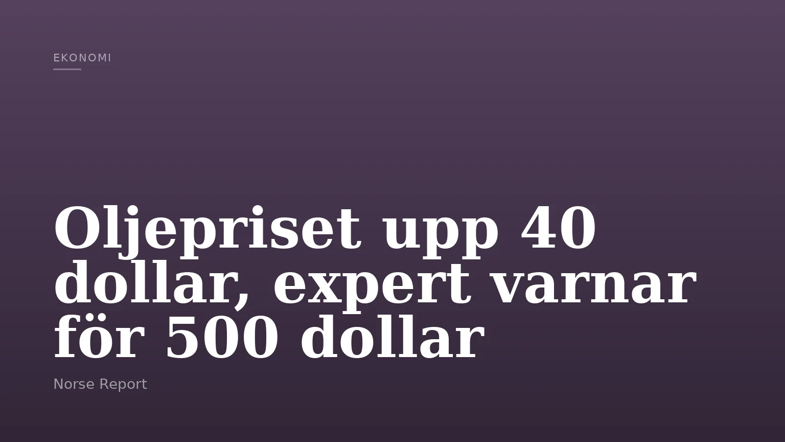 Oljepriset upp 40 dollar, expert varnar för 500 dollar