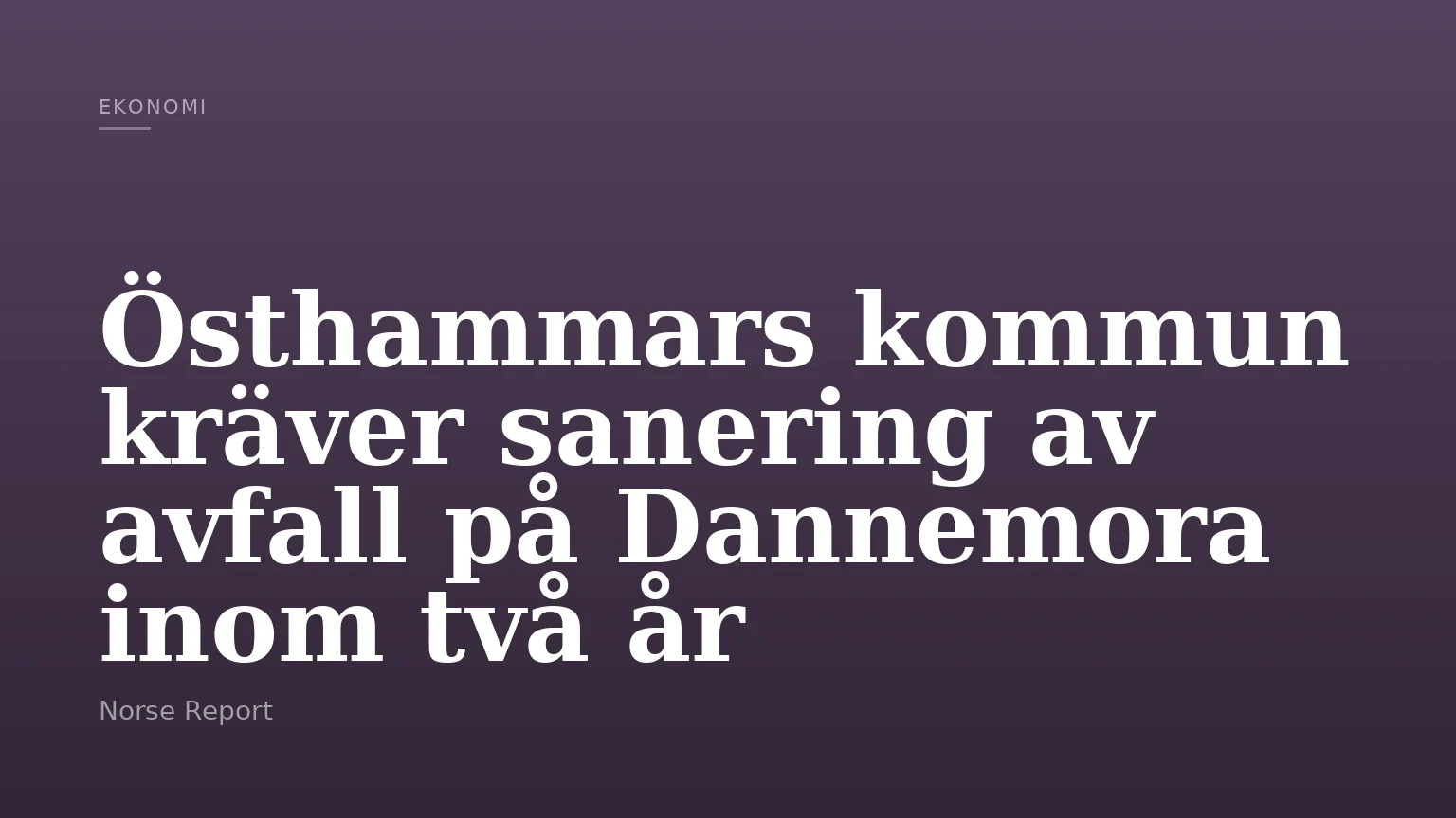 Östhammars kommun kräver sanering av avfall på Dannemora inom två år