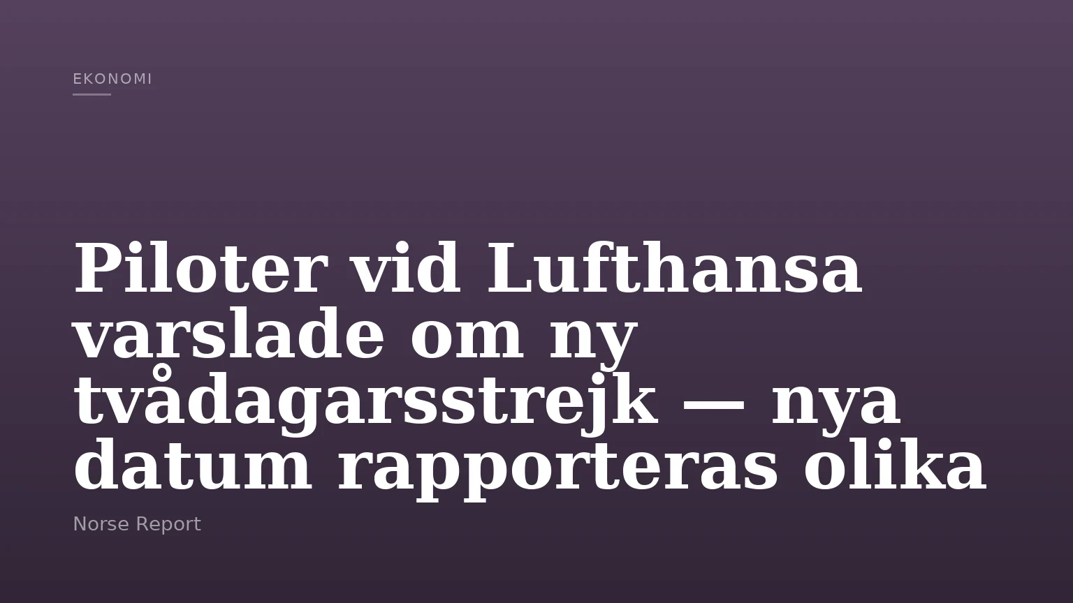 Piloter vid Lufthansa varslade om ny tvådagarsstrejk — nya datum rapporteras olika