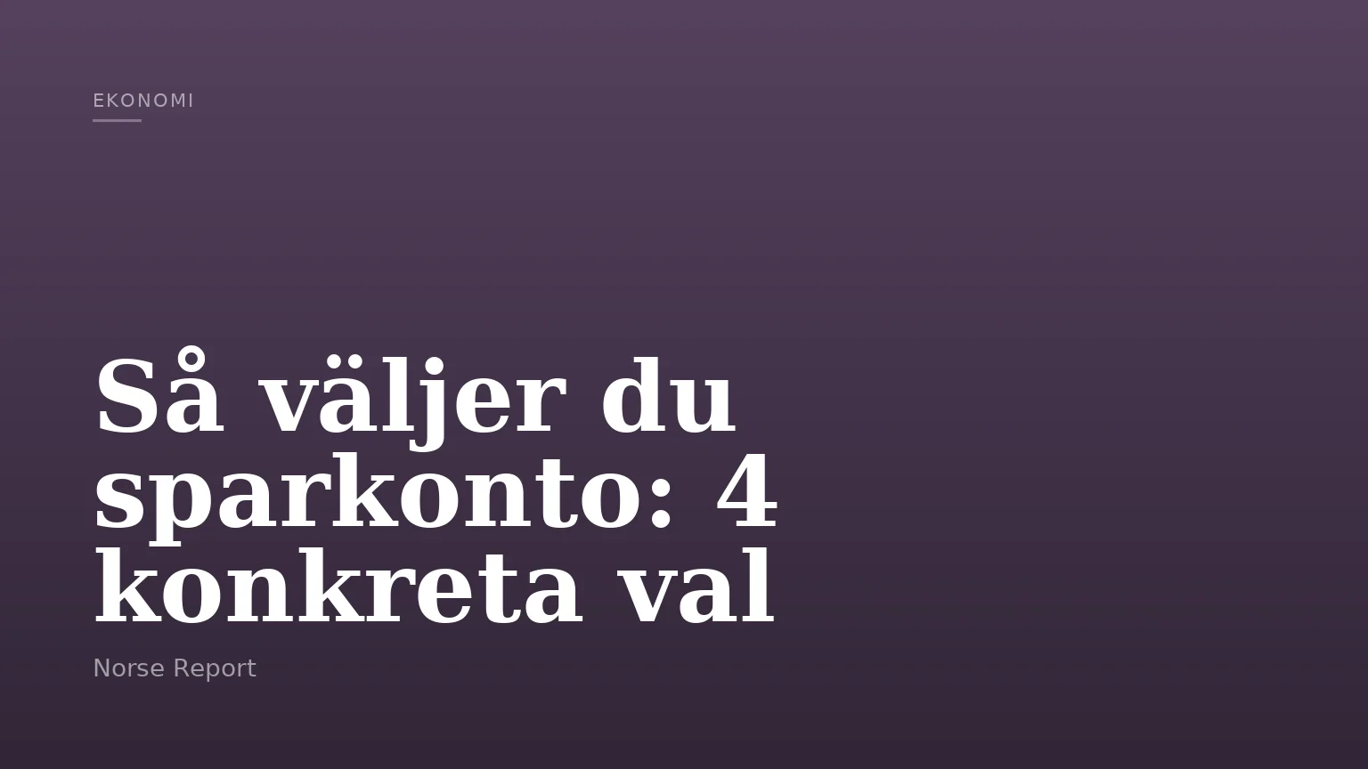 Så väljer du sparkonto: 4 konkreta val