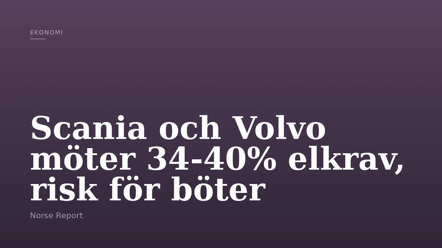Scania och Volvo möter 34-40% elkrav, risk för böter