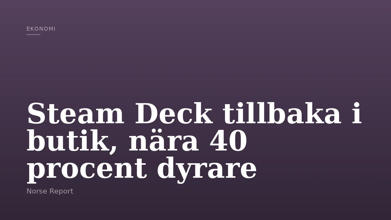 Steam Deck tillbaka i butik, nära 40 procent dyrare