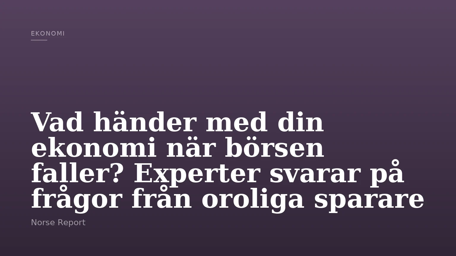 Vad händer med din ekonomi när börsen faller? Experter svarar på frågor från oroliga sparare