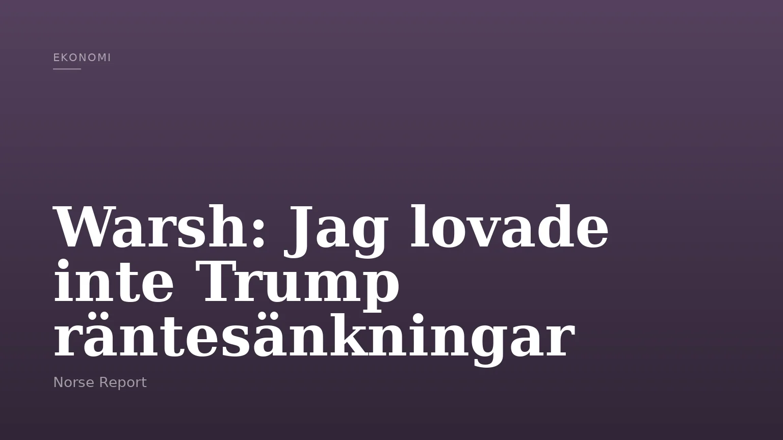 Warsh: Jag lovade inte Trump räntesänkningar