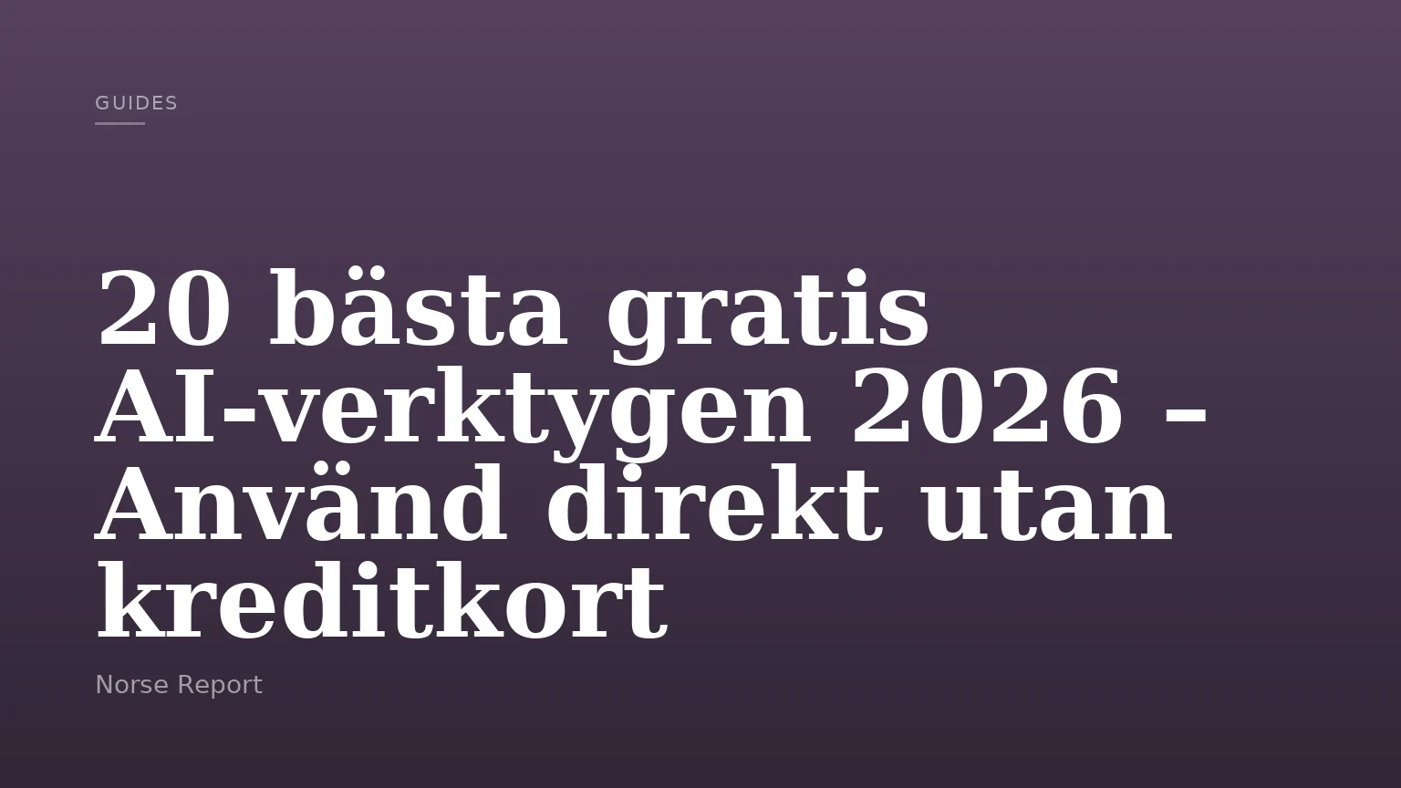 20 bästa gratis AI-verktygen 2026 – Använd direkt utan kreditkort