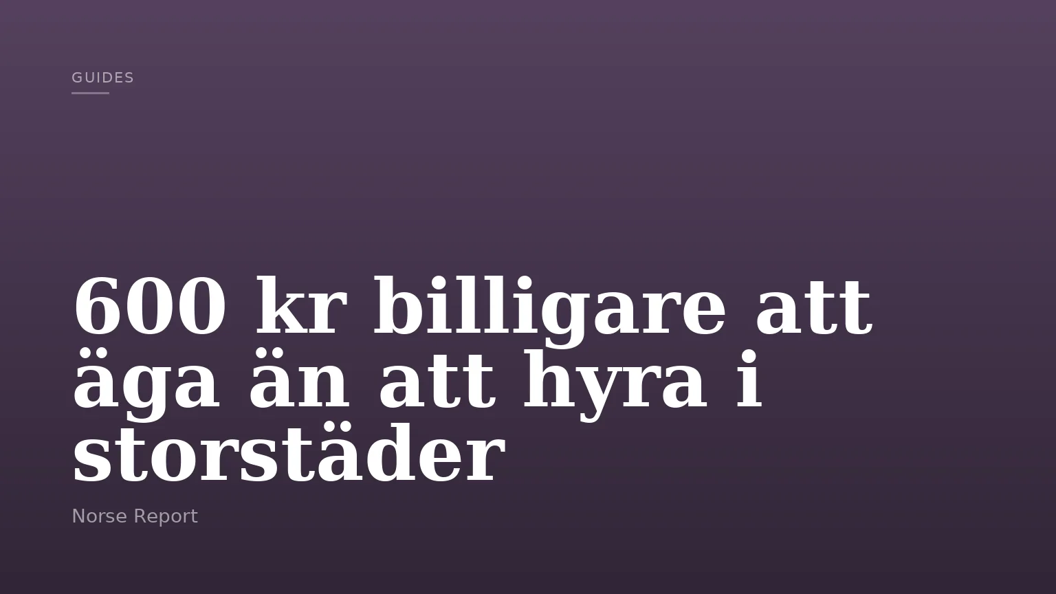 600 kr billigare att äga än att hyra i storstäder