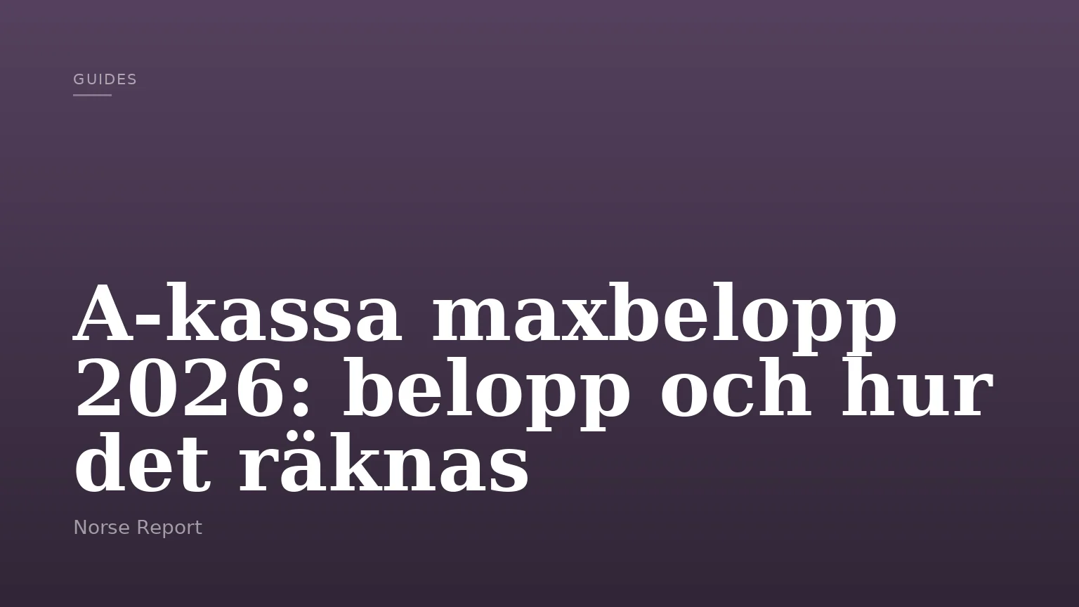 A‑kassa maxbelopp 2026: belopp och hur det räknas