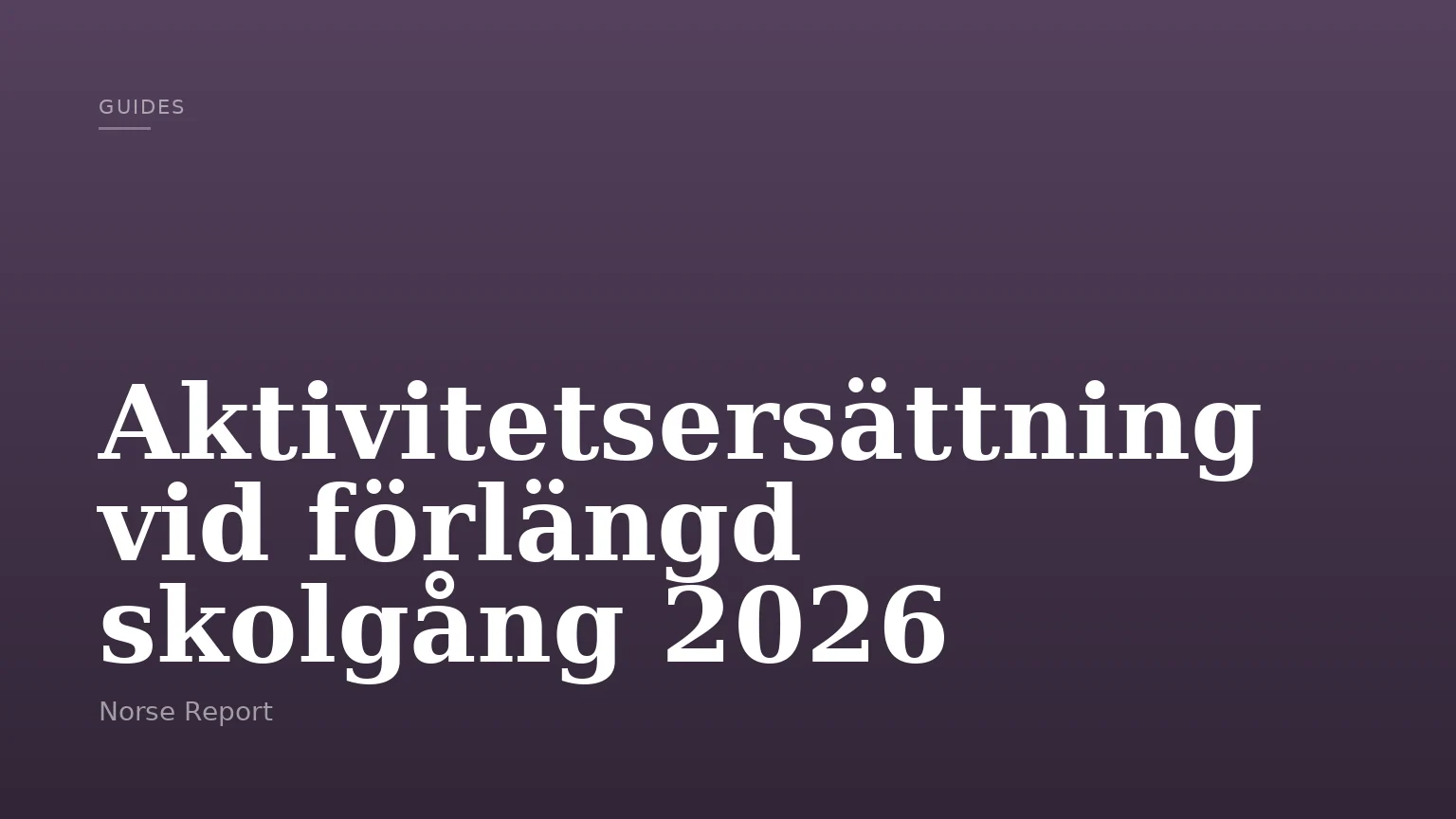 Aktivitetsersättning vid förlängd skolgång 2026