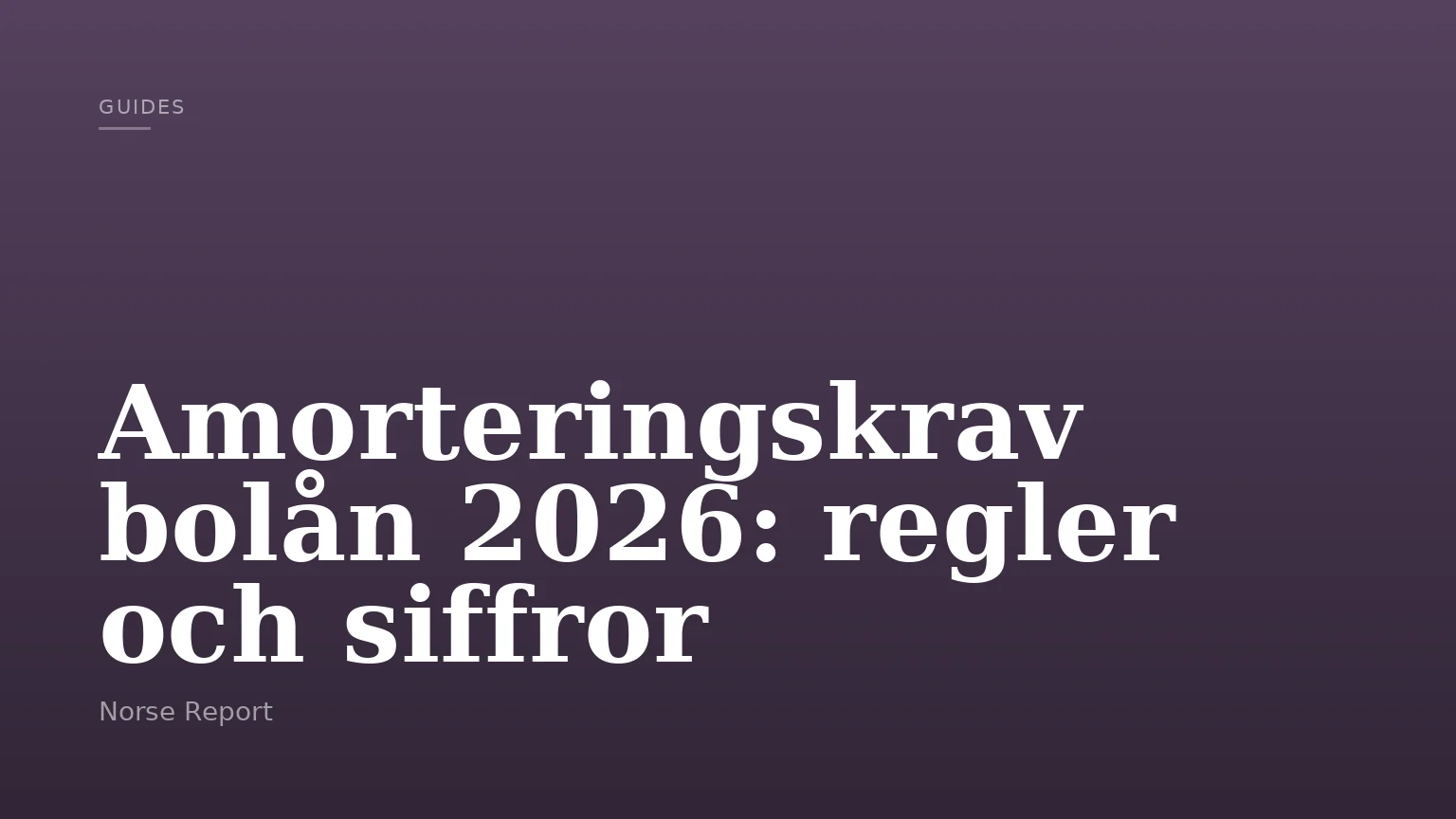 Amorteringskrav bolån 2026: regler och siffror