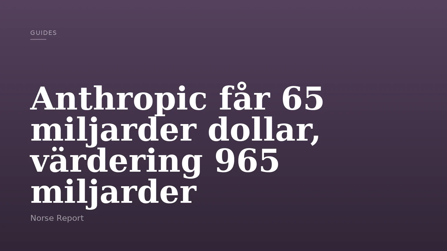 Anthropic får 65 miljarder dollar, värdering 965 miljarder