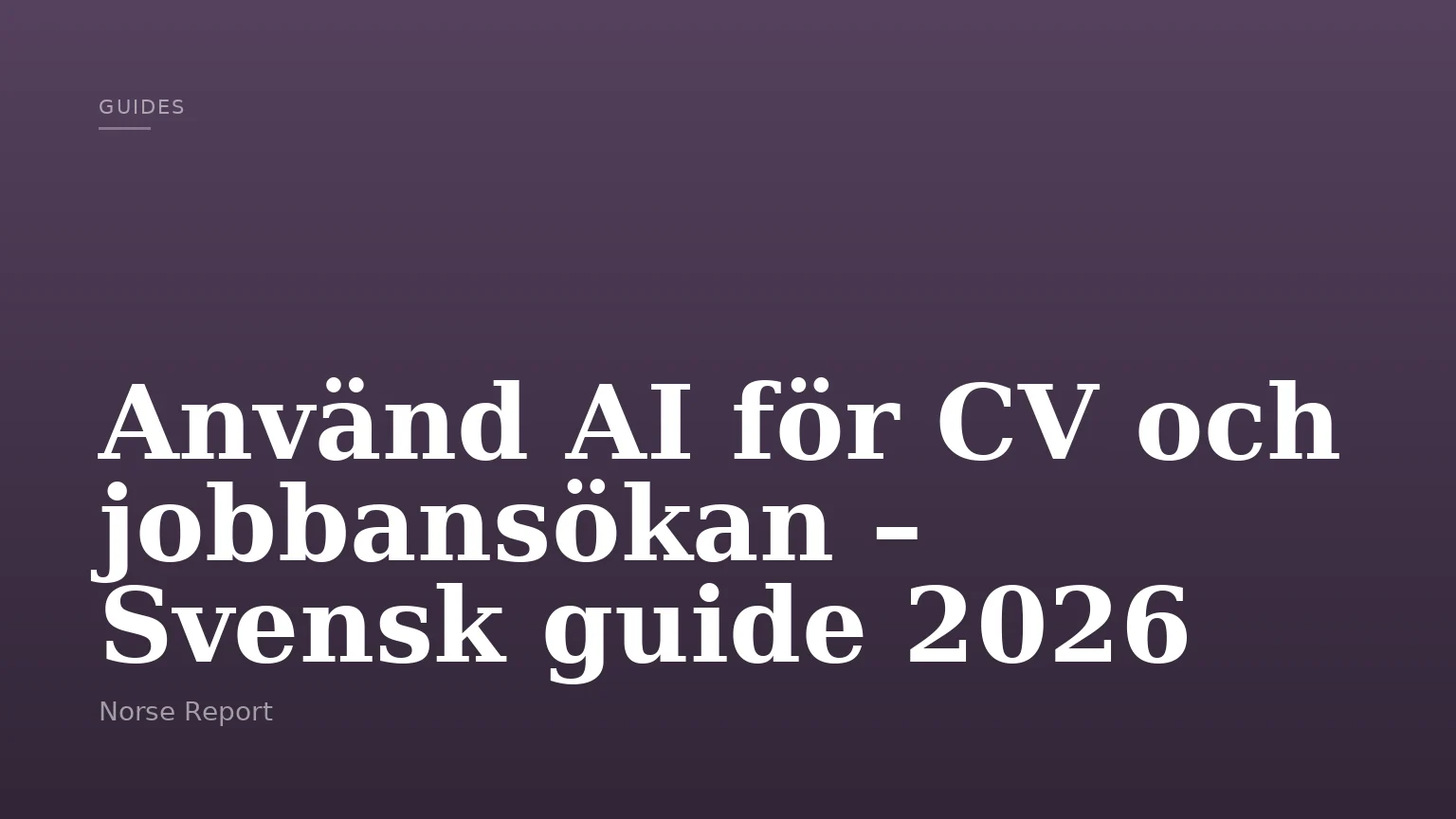 Använd AI för CV och jobbansökan – Svensk guide 2026