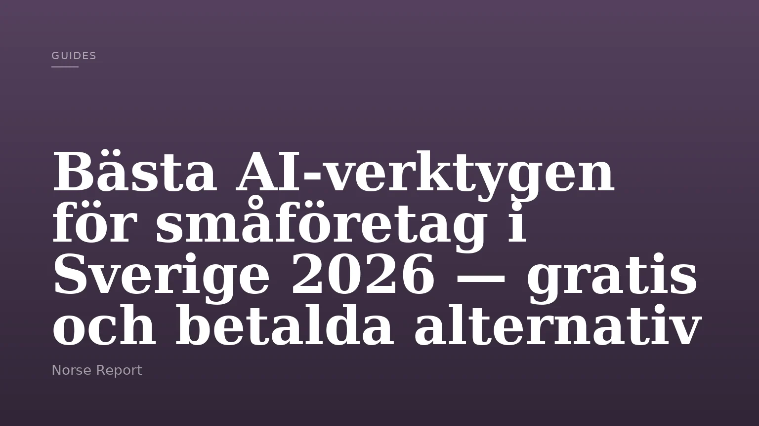 Bästa AI-verktygen för småföretag i Sverige 2026 — gratis och betalda alternativ