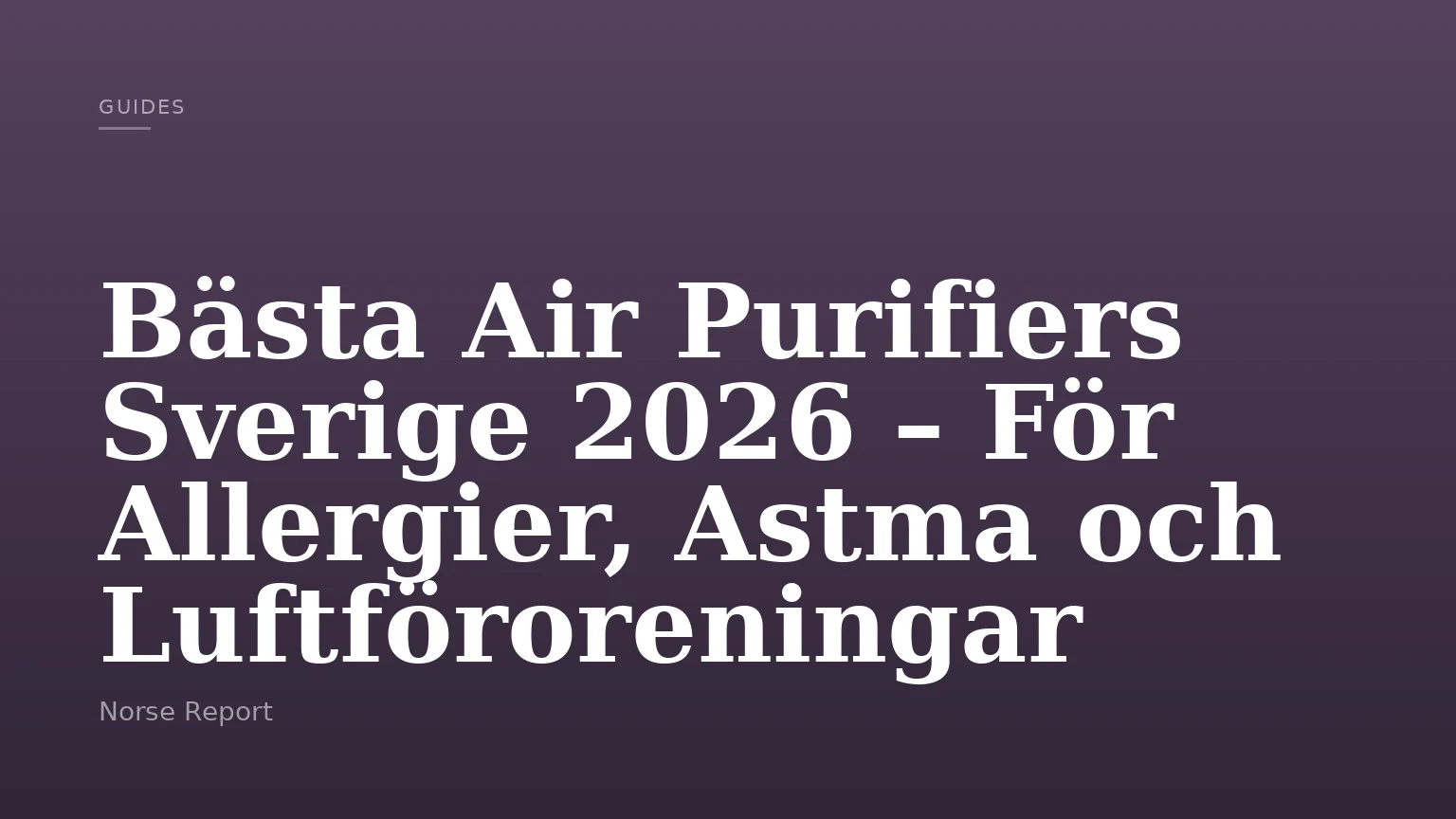 Bästa Air Purifiers Sverige 2026 – För Allergier, Astma och Luftföroreningar