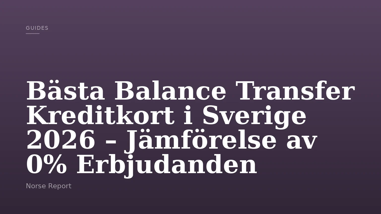 Bästa Balance Transfer Kreditkort i Sverige 2026 – Jämförelse av 0% Erbjudanden