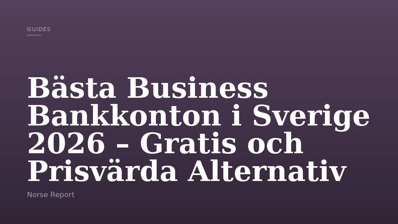Bästa Business Bankkonton i Sverige 2026 – Gratis och Prisvärda Alternativ