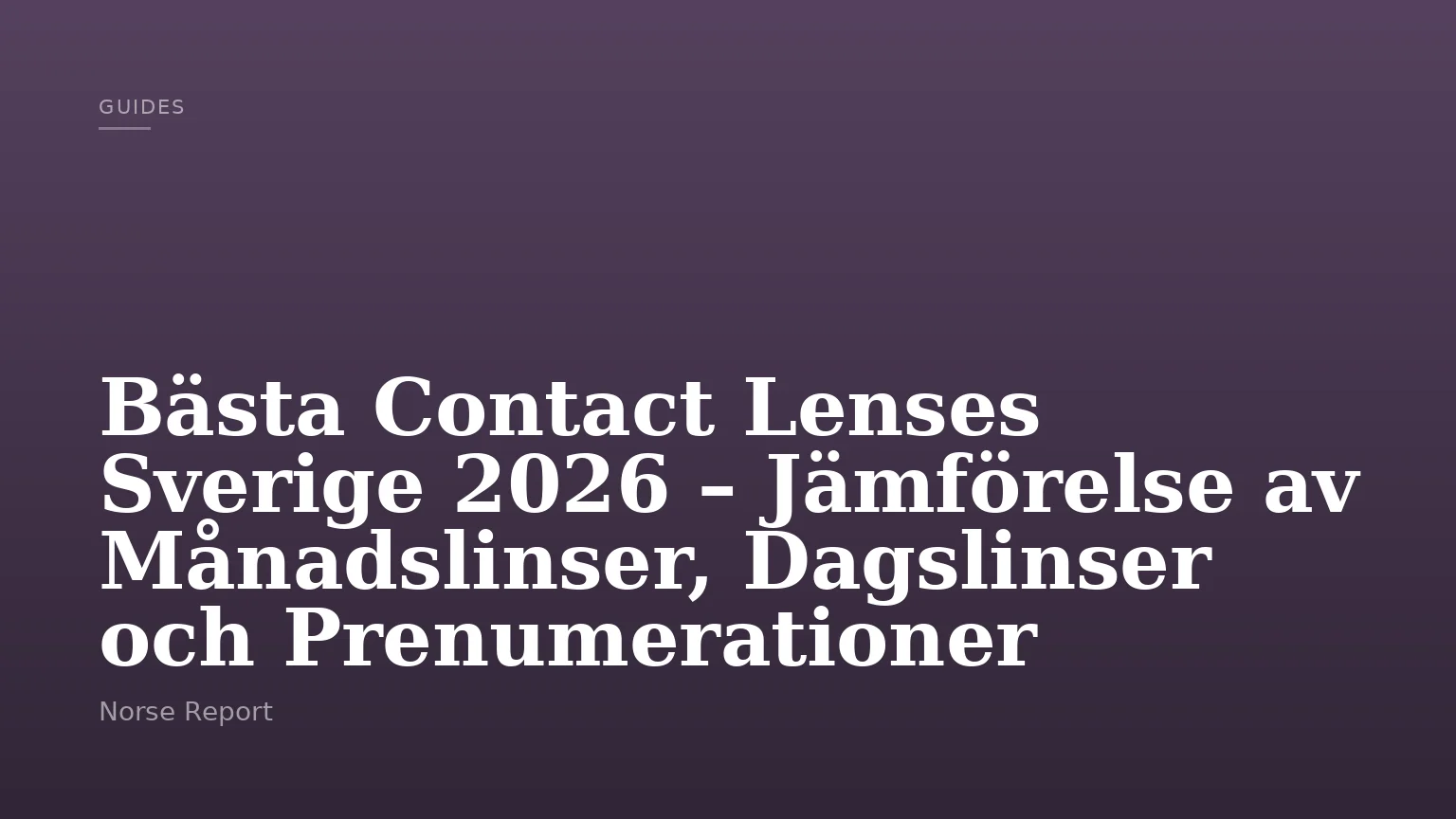 Bästa Contact Lenses Sverige 2026 – Jämförelse av Månadslinser, Dagslinser och Prenumerationer