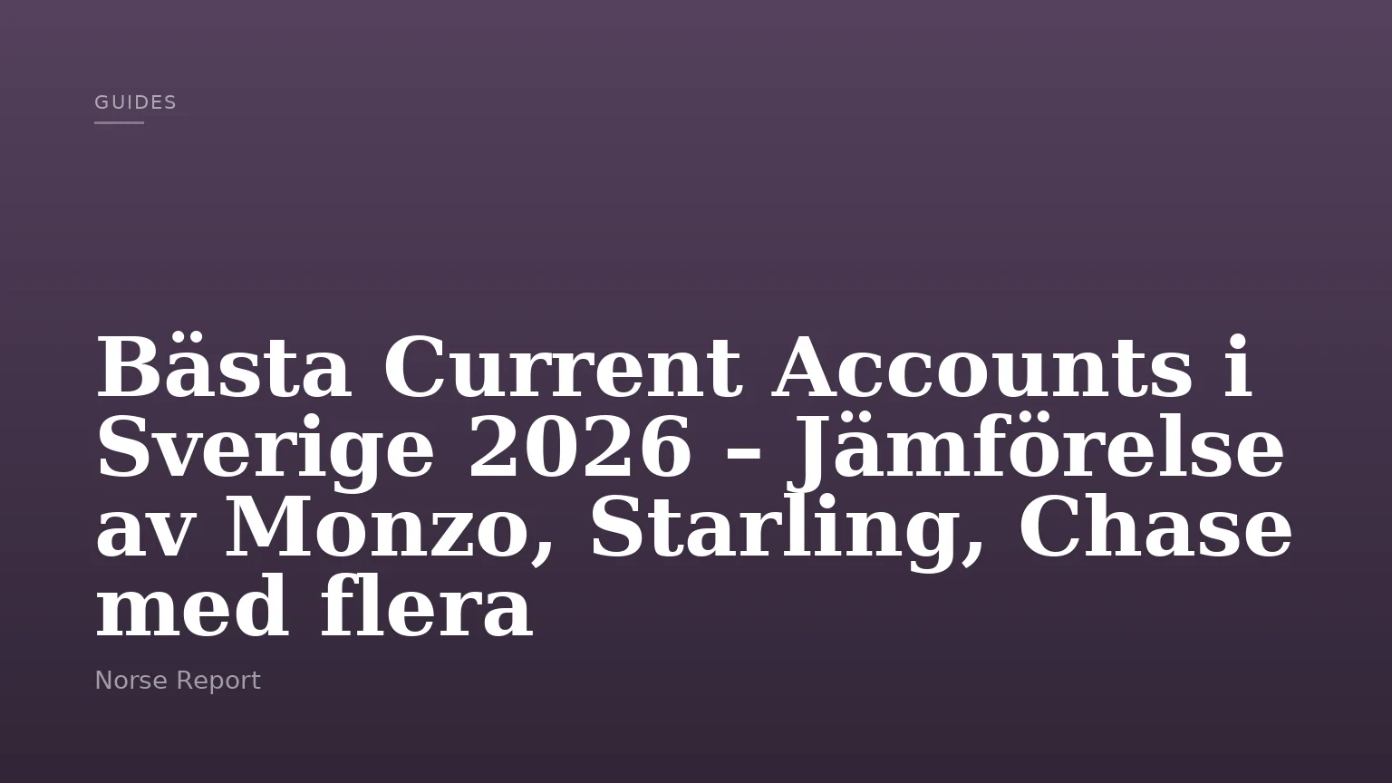 Bästa Current Accounts i Sverige 2026 – Jämförelse av Monzo, Starling, Chase med flera