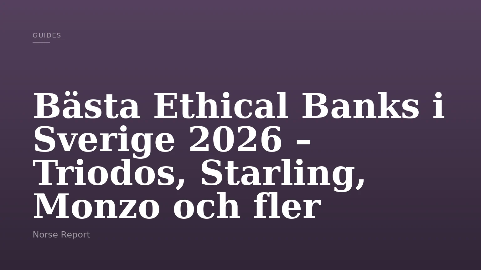 Bästa Ethical Banks i Sverige 2026 – Triodos, Starling, Monzo och fler