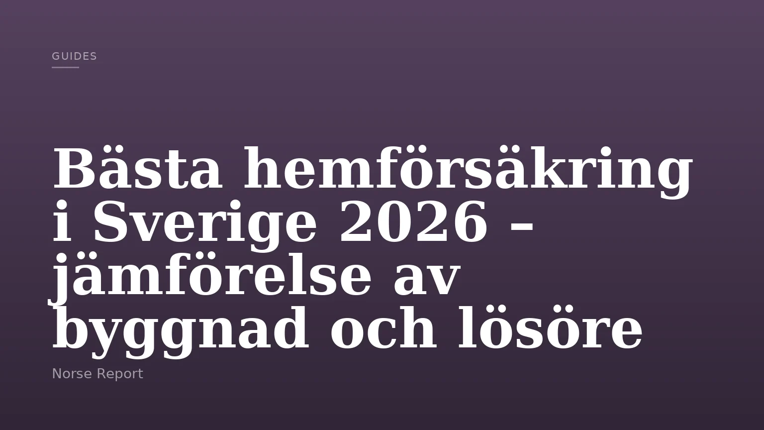 Bästa hemförsäkring i Sverige 2026 – jämförelse av byggnad och lösöre