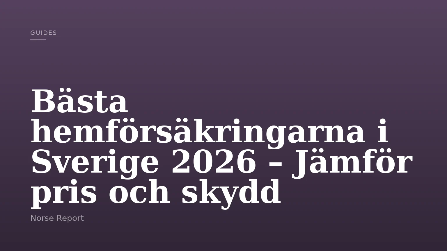 Bästa hemförsäkringarna i Sverige 2026 – Jämför pris och skydd