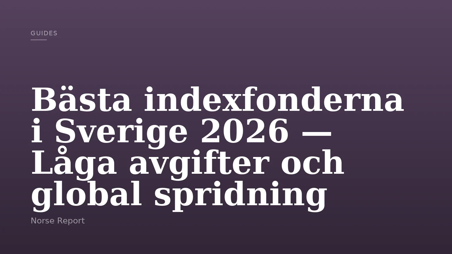Bästa indexfonderna i Sverige 2026 — Låga avgifter och global spridning