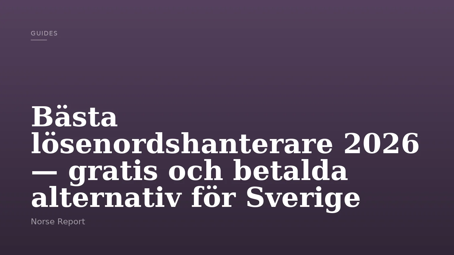 Bästa lösenordshanterare 2026 — gratis och betalda alternativ för Sverige