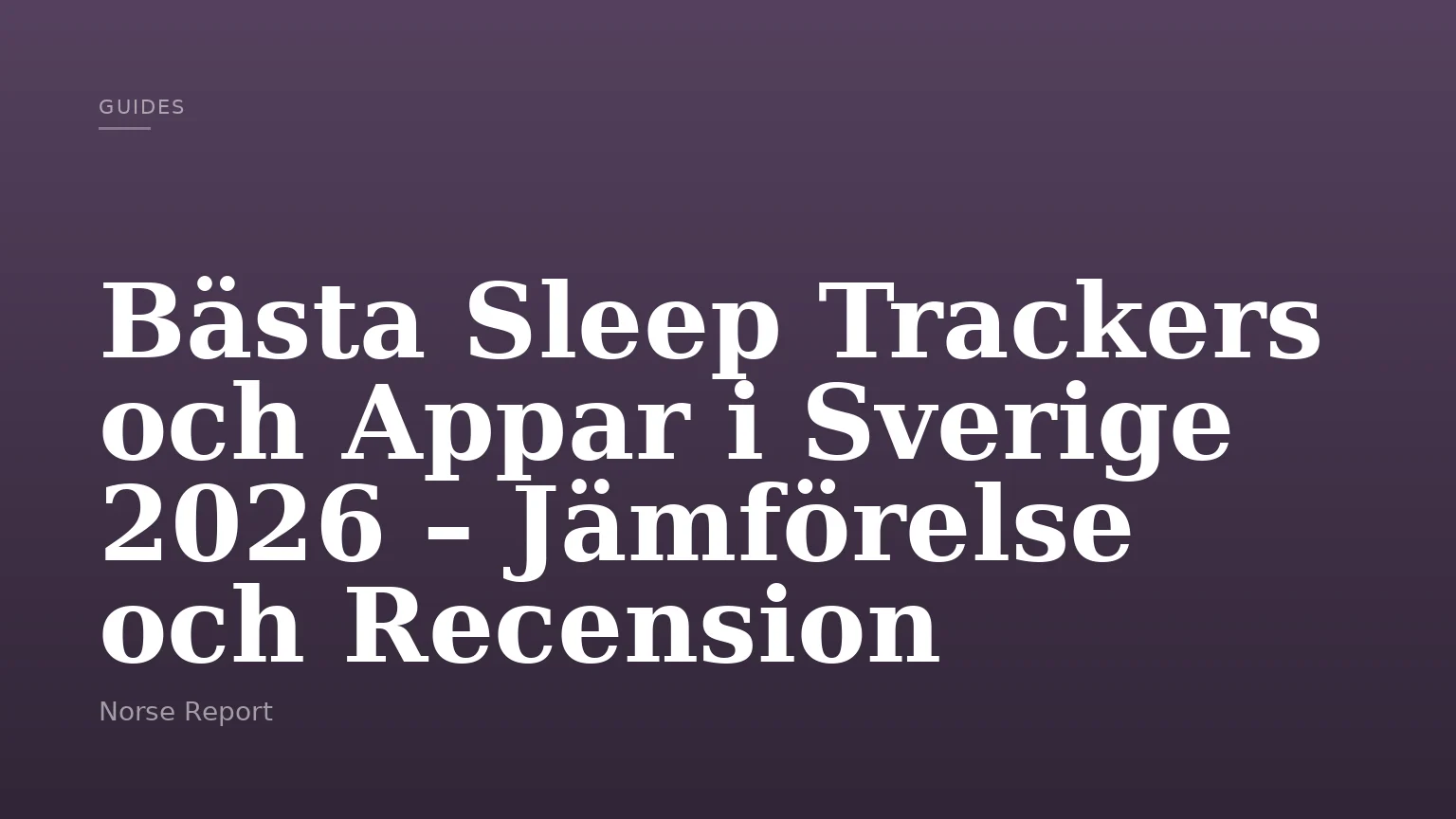 Bästa Sleep Trackers och Appar i Sverige 2026 – Jämförelse och Recension