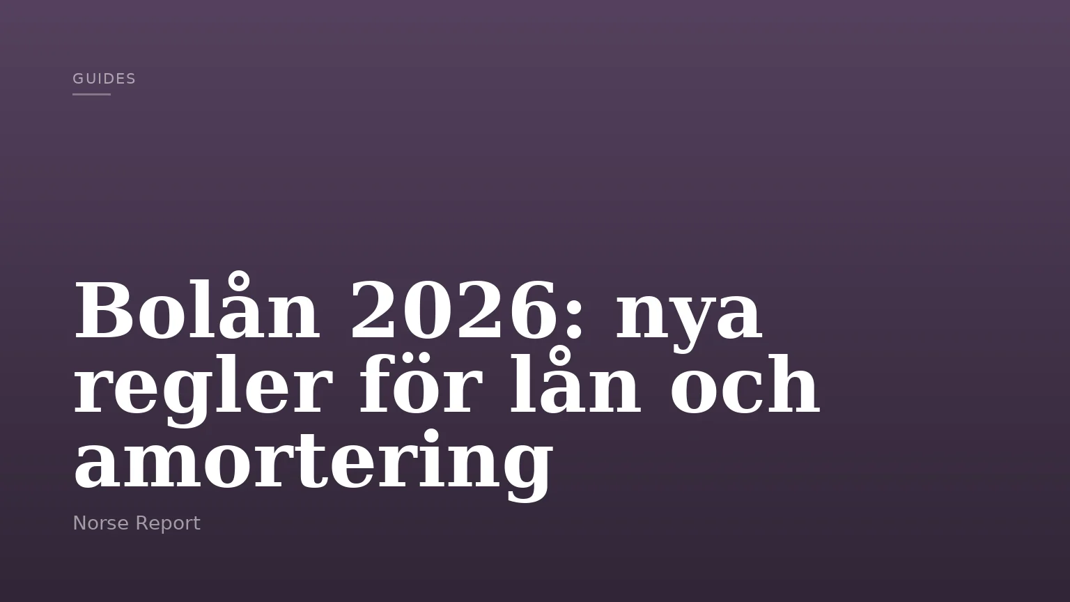 Bolån 2026: nya regler för lån och amortering