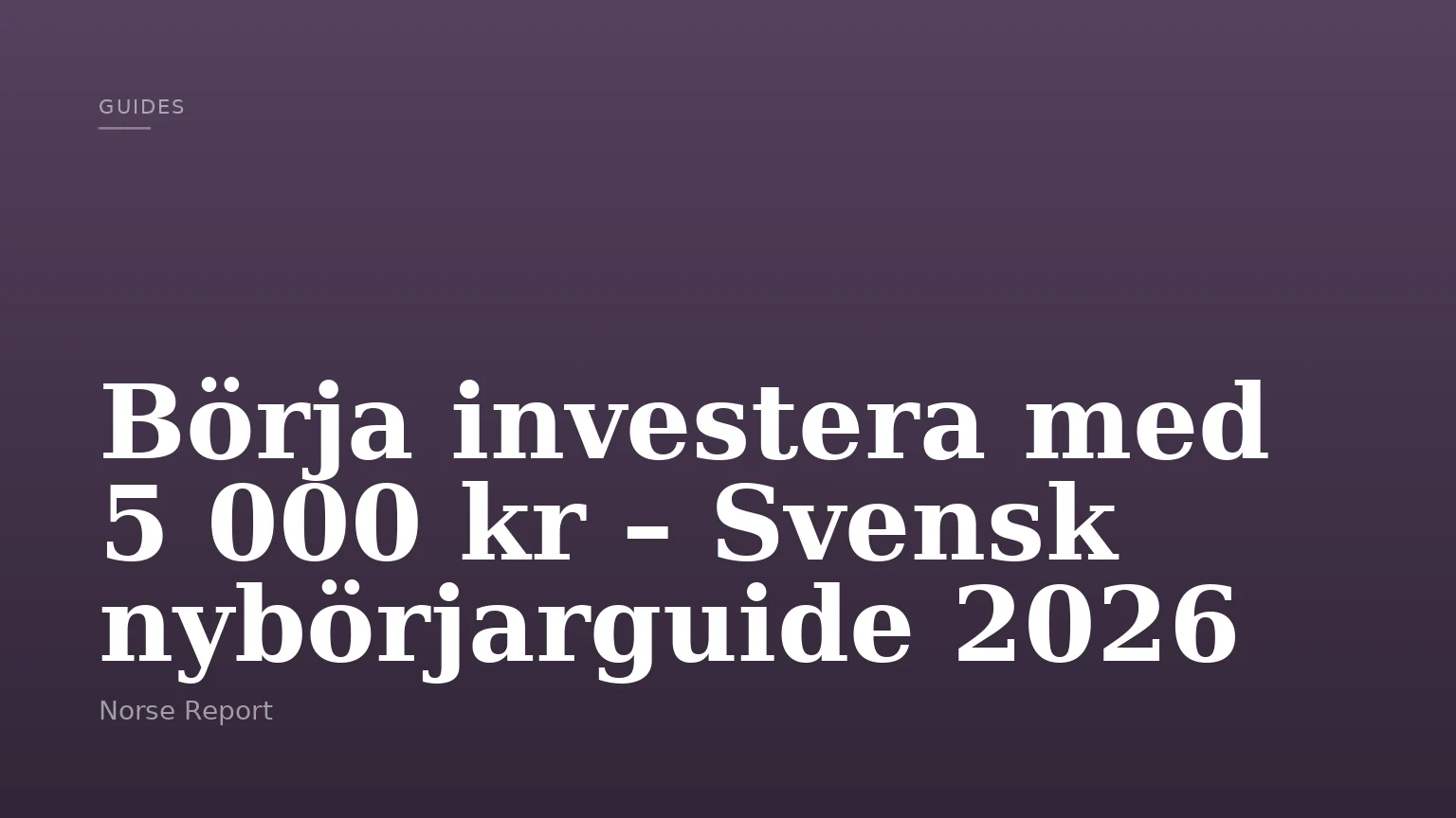 Börja investera med 5 000 kr – Svensk nybörjarguide 2026